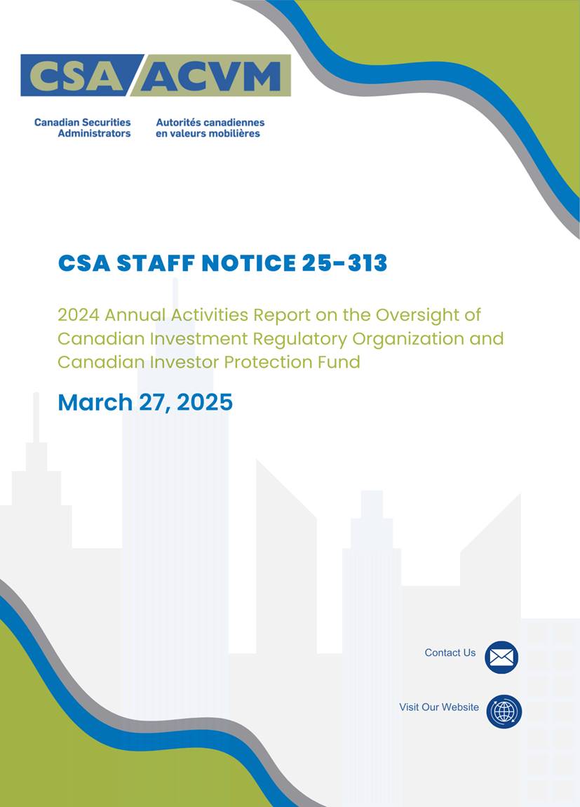 Cover page of CSA Staff Notice 25-313 - 2024 Annual Activities Report on the Oversight of Canadian Investment Regulatory Organization and Canadian Investor Protection Fund, published on March 27, 2025.