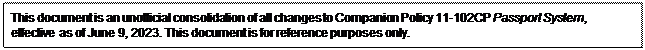 Zone de Texte: This document is an unofficial consolidation of all changes to Companion Policy 11-102CP Passport System, effective as of June 9, 2023. This document is for reference purposes only.
