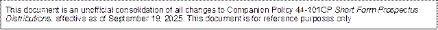 This document is an unofficial consolidation of all changes to Companion Policy 44-101CP Short Form Prospectus Distributions, effective as of September 19, 2025. This document is for reference purposes only.